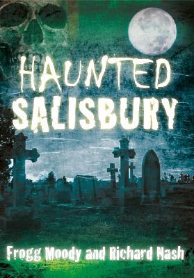 Haunted Salisbury - Frogg Moody,Richard Nash - cover