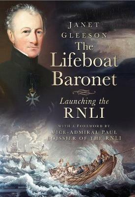 The Lifeboat Baronet: Launching the RNLI - Janet Gleeson - cover