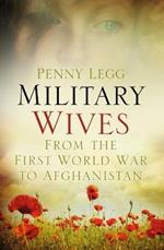 Military Wives: From the First World War to Afghanistan