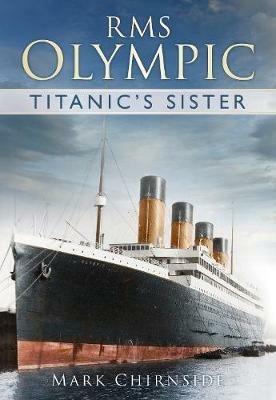 RMS Olympic: Titanic's Sister - Mark Chirnside - cover