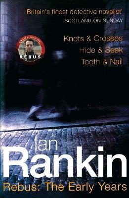 Rebus: The Early Years: Knots & Crosses, Hide & Seek, Tooth & Nail - Ian Rankin - cover