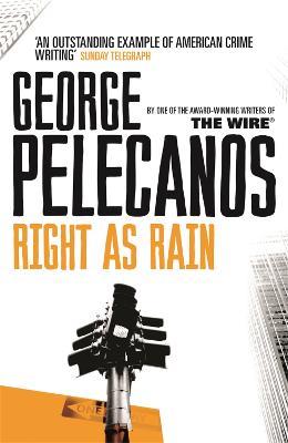 Right As Rain: From Co-Creator of Hit HBO Show ‘We Own This City’ - George Pelecanos - cover
