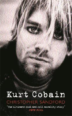 Kurt Cobain - Christopher Sandford,Christopher Sandford - cover