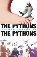 The Pythons' Autobiography By The Pythons - Graham Chapman (Estate),John Cleese,Terry Gilliam - cover