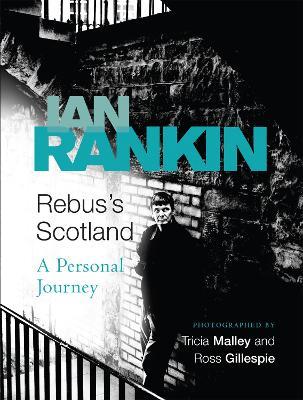 Rebus's Scotland: From the iconic #1 bestselling author of A SONG FOR THE DARK TIMES - Ian Rankin - cover