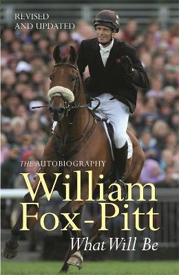 What Will Be: The Autobiography - William Fox-Pitt - cover