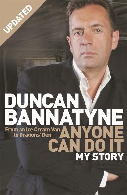 Anyone Can Do It: My Story - Duncan Bannatyne - cover