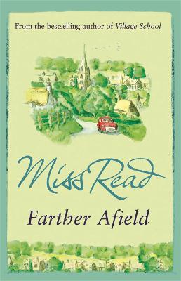 Farther Afield: The sixth novel in the Fairacre series - Miss Read - cover