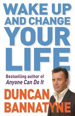 Wake Up and Change Your Life - Duncan Bannatyne - cover