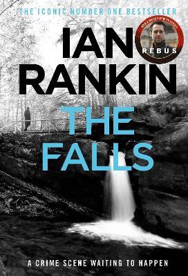 The Falls: From the iconic #1 bestselling author of A SONG FOR THE DARK TIMES - Ian Rankin - cover