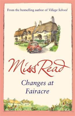 Changes at Fairacre: The tenth novel in the Fairacre series - Miss Read - cover