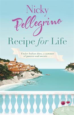 Recipe for Life - Nicky Pellegrino - cover