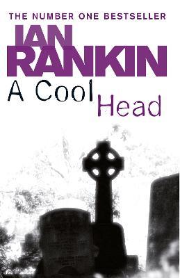 A Cool Head: From the Iconic #1 Bestselling Writer of Channel 4's MURDER ISLAND - Ian Rankin - cover