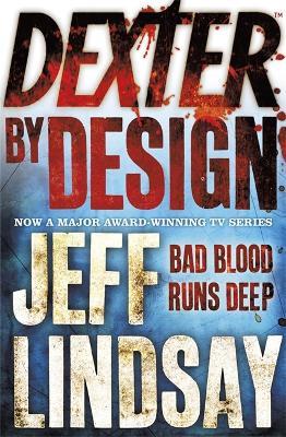 Dexter by Design: The GRIPPING thriller that's inspired the Showtime series DEXTER: ORIGINAL SIN and DEXTER: RESURRECTION (Book Four) - Jeff Lindsay - cover
