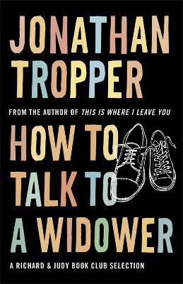 How To Talk To A Widower - Jonathan Tropper - cover