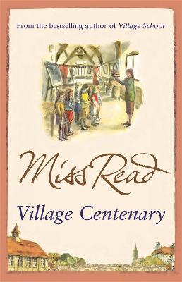 Village Centenary: The eighth novel in the Fairacre series - Miss Read - cover