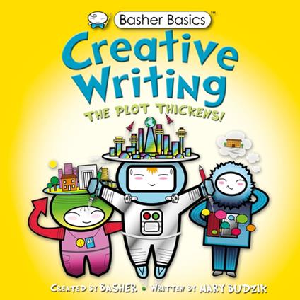Basher Basics: Creative Writing - Mary Budzik,Simon Basher - ebook