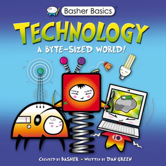 Basher Science: Technology - Kingfisher (individual),Dan Green,Simon Basher - ebook