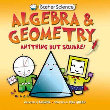 Basher Science: Algebra and Geometry - Dan Green,Simon Basher - ebook
