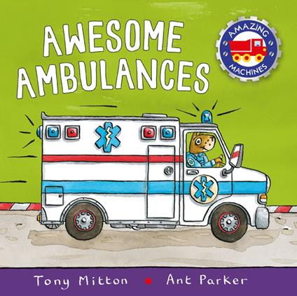 Amazing Machines: Awesome Ambulances - Tony Mitton,Parker Ant - ebook