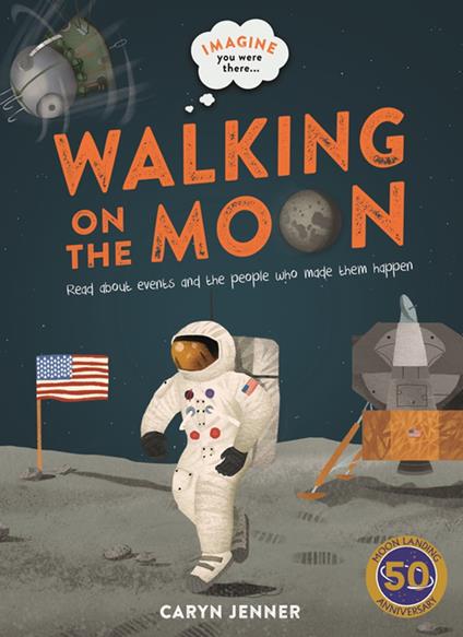 Imagine You Were There... Walking on the Moon - Caryn Jenner,Marc Pattenden - ebook