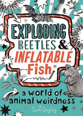 Exploding Beetles and Inflatable Fish: A World of Animal Weirdness - Tracey Turner - cover