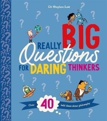 Really Big Questions For Daring Thinkers: Over 40 Bold Ideas about Philosophy - Stephen Law - cover