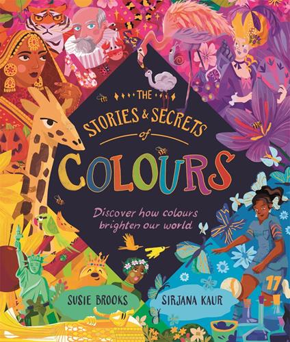 The Stories and Secrets of Colours - Brooks Susie,Sirjana Kaur - ebook