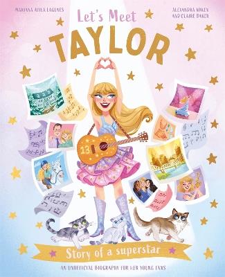 Let's Meet Taylor: Story of a superstar - Claire Baker,Alexandra Koken - cover
