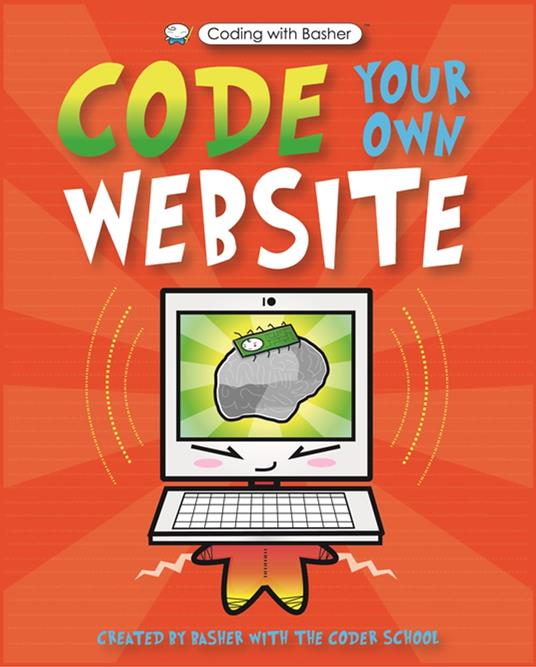 Coding with Basher: Code Your Own Website - The Coder School,Simon Basher - ebook