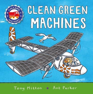 Amazing Machines: Clean Green Machines - Tony Mitton - cover