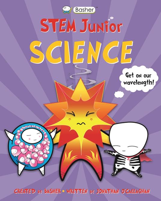 Basher STEM Junior: Science - Jonathan O'Callaghan,Simon Basher - ebook