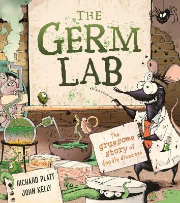 The Germ Lab: The Gruesome Story of Deadly Diseases - Richard Platt - cover