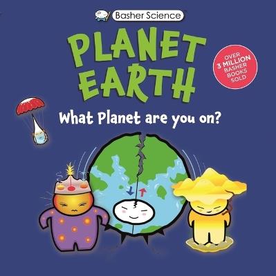 Basher Science: Planet Earth: What Planet Are You On? - Daniel Gilpin - cover