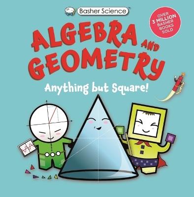Basher Science: Algebra and Geometry: Anything But Square! - Dan Green - cover