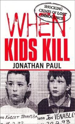 When Kids Kill - Jonathan Paul - cover