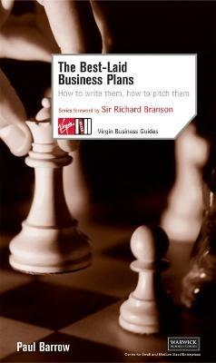 The Best Laid Business Plans: How to Write Them, How to Pitch Them - P Barrow,Paul Barrow - cover