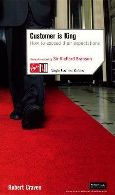Customer Is King: How to Exceed Their Expectations - Robert Craven - cover