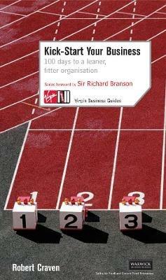 Kick-Start Your Business: 100 Days to a Leaner, Fitter Organisation - Robert Craven - cover