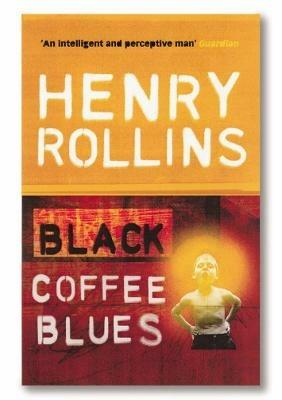 Black Coffee Blues - Henry Rollins - cover