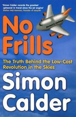No Frills: The truth behind the low-cost revolution in the skies - Simon Calder - cover