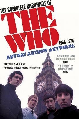 Anyway Anyhow Anywhere: The Complete Chronicle of the Who 1958-1978 - Andy Neill,Matt Kent - cover