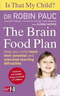 Is That My Child? The Brain Food Plan: Help your child reach their potential and overcome learning difficulties - Robin Pauc - cover
