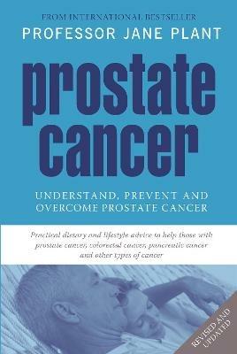 Prostate Cancer: Understand, Prevent and Overcome Prostate Cancer - Jane Plant - cover