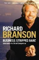 Business Stripped Bare: Adventures of a Global Entrepreneur - Richard Branson - cover
