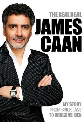 The Real Deal: My Story from Brick Lane to Dragons' Den - James Caan - cover