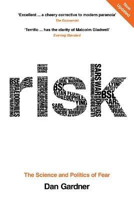 Risk: The Science and Politics of Fear - Dan Gardner - cover