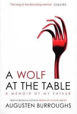 A Wolf at the Table - Augusten Burroughs - cover