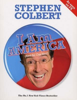 I Am America (And So Can You!) - Stephen Colbert - cover