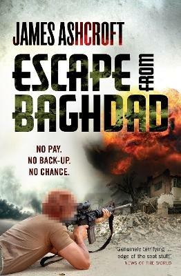 Escape from Baghdad: First Time Was For the Money, This Time It's Personal - James Ashcroft - cover